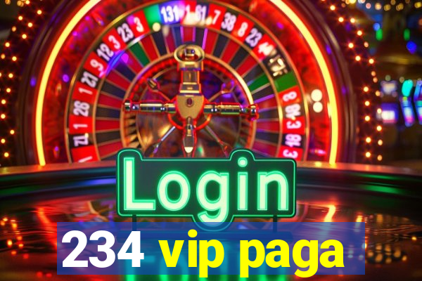 234 vip paga